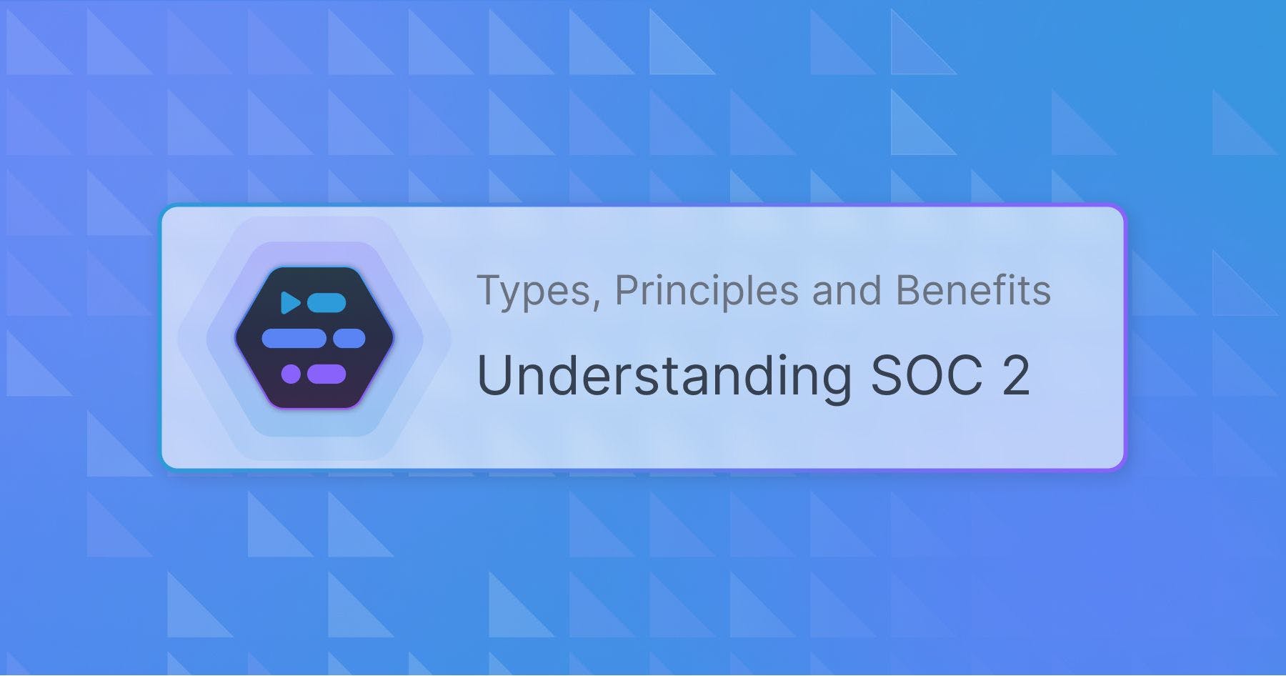 Adaptive Automation Technologies, Inc. - Understanding SOC 2: Types, Principles and Benefits